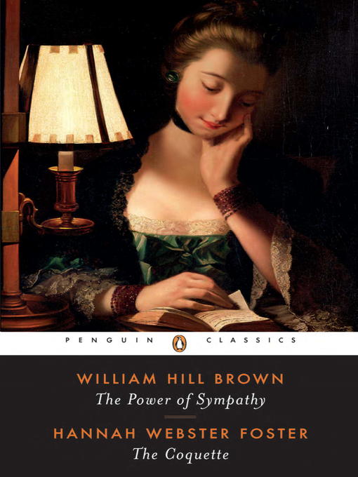 Title details for The Power of Sympathy and the Coquette by William Hill Brown - Available
